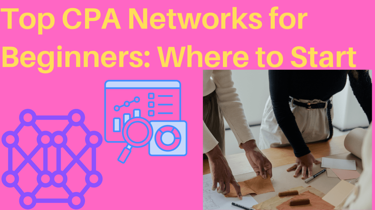 Step 1 – Choose a Beginner-Friendly Network Best CPA Networks for Beginners